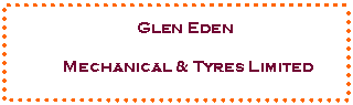 Text Box:                               Glen Eden
           Mechanical & Tyres Limited

